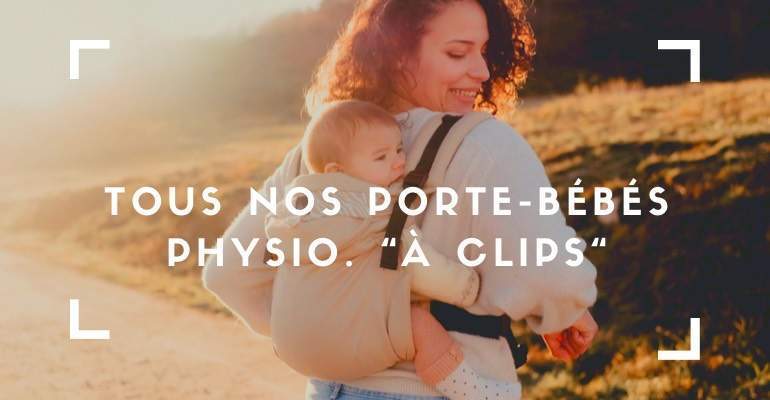 Porte-bébés physiologiques à clips